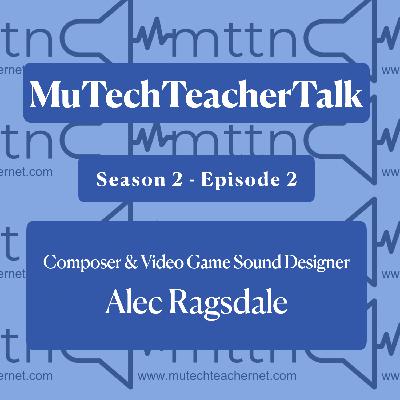 Season 2 - Episode 2: Composer & Sound Designer Alec Ragsdale