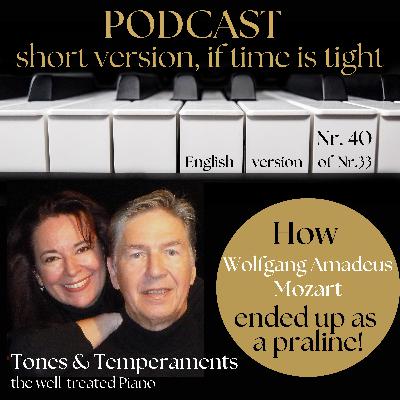 #40 "T&T short version": How Mozart ended up as a praline!