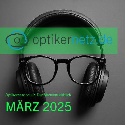 Optikernetz on air: Der Monatsrückblick März 2025