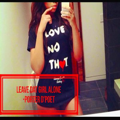 Leave dat girl alone (clean)