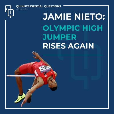 #51. Olympic High Jumper Rises Again: The Jamie Nieto Story | Quinntessential Questions #51. Olympic High Jumper Rises Again: The Jamie Nieto Story | Quinntessential Questions