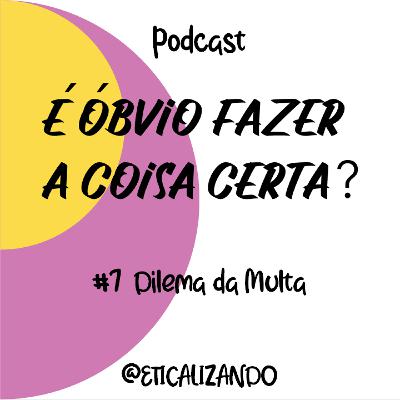 07 - Dilema da Multa 07 - Dilema da Multa