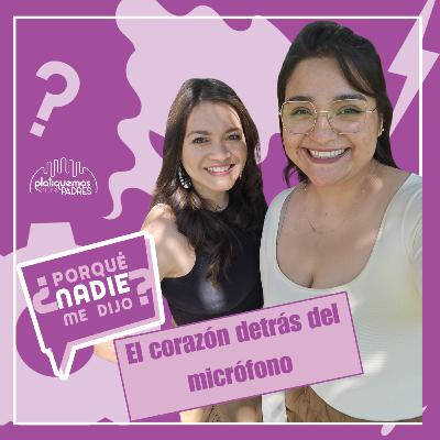 ¿Por que nadie me dijo? - El corazón detrás del micrófono I Ep. 32