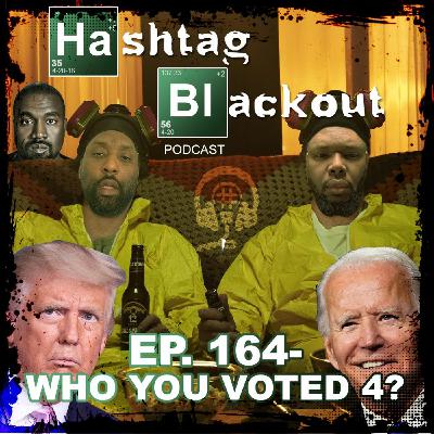EP 164 - Who You Voted 4?