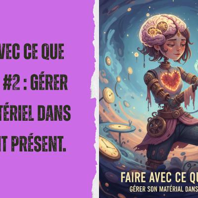 HnO Hypnosophie #1259 / Faire avec ce que l'on est #2 : Gérer son matériel dans l'instant présent. HnO Hypnosophie #1259 / Faire avec ce que l'on est #2 : Gérer son matériel dans l'instant présent.