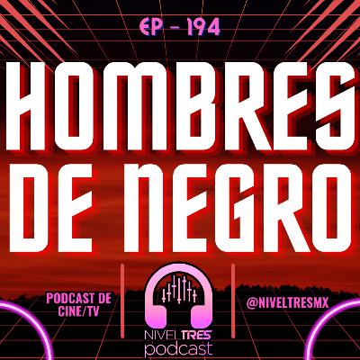 Nivel Tres #194 - Hombres de Negro (1997) | No era ficción…