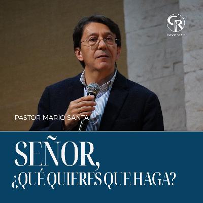 Señor, ¿qué quieres que haga? - Pastor Mario Santa Señor, ¿qué quieres que haga? - Pastor Mario Santa