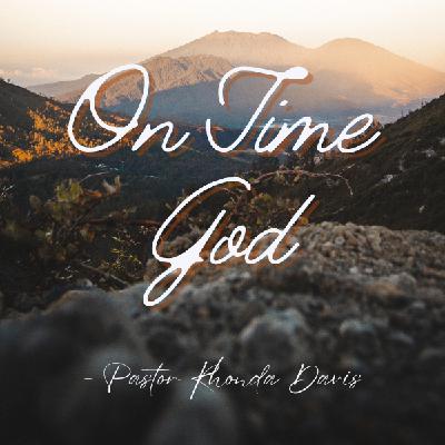 On Time God - Pastor Rhonda Davis On Time God - Pastor Rhonda Davis