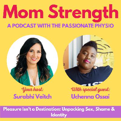 85. Pleasure Isn’t a Destination: Unpacking Sex, Shame & Identity with Dr. Uchenna Ossai