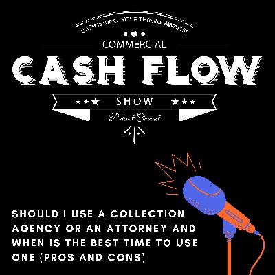Should I use a collection agency or an attorney and when is the best time to use one (Pros and Cons)