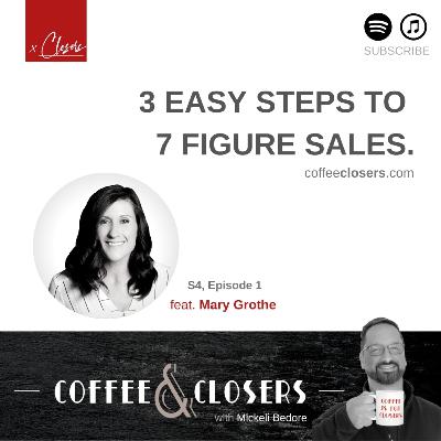 Coffee&Closers - 3 Easy Steps to 7 Figure Sales feat. Mary Grothe