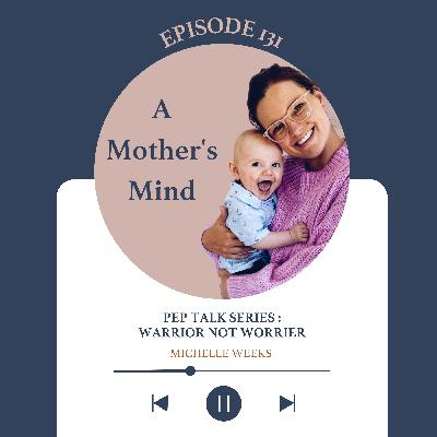 EP 131 | Pep Talk Series - Warrior not Worrier EP 131 | Pep Talk Series - Warrior not Worrier