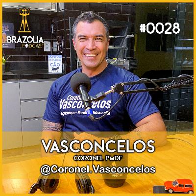 VASCONCELOS - CORONEL PMDF | Brazolia Podcast #0028