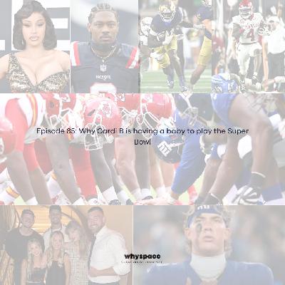 Episode 86: Why Cardi B is having a baby to play the Super Bowl