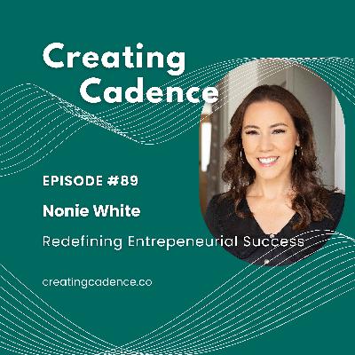 89 - Nonie White - Redefining Entrepreneurial Success