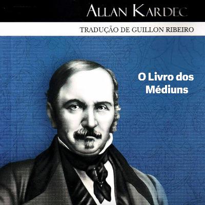 O Livro dos Médiuns Cap. XXXI Dissertações Espíritas - 21.05.2025 - Alcir Mesquita