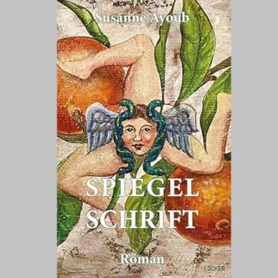»Spiegelschrift«, Roman von Susanne Ayoub »Spiegelschrift«, Roman von Susanne Ayoub