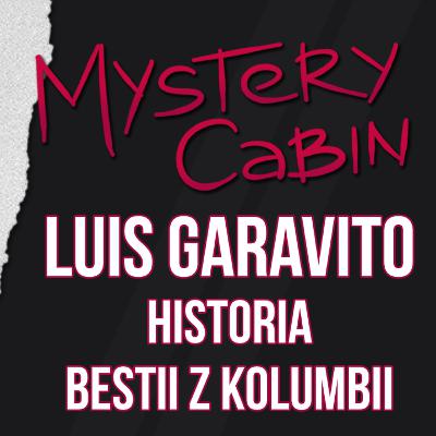 Luis Garavito - "La Bestia" i setki jego ofiar - czy wkrótce wyjdzie na wolność? - Mystery Cabin