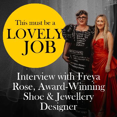46 - Interview with Freya Rose, Award-Winning Shoe & Jewellery Designer