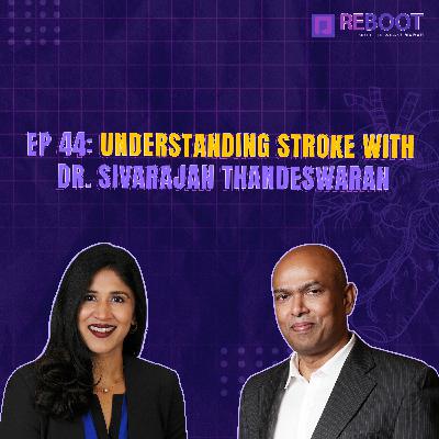 EP 44: Understanding Stroke with Dr. Sivarajan Thandeswaran