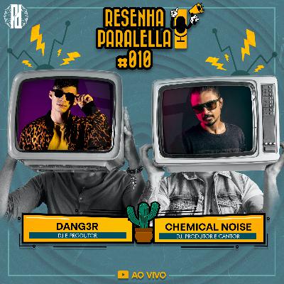 DANG3R & CHEMICAL NOISE - Resenha Paralella - #010