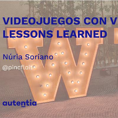 Videojuegos con Vue, lessons learned - Núria Soriano Videojuegos con Vue, lessons learned - Núria Soriano
