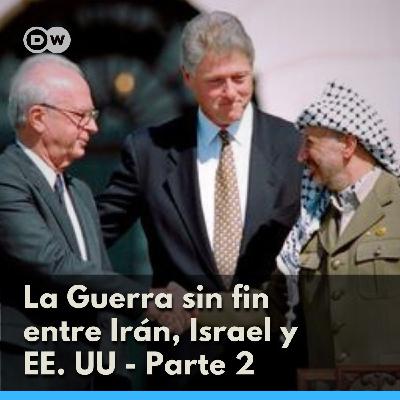 La Guerra sin fin entre Irán, Israel y EE. UU - Parte 2 La Guerra sin fin entre Irán, Israel y EE. UU - Parte 2