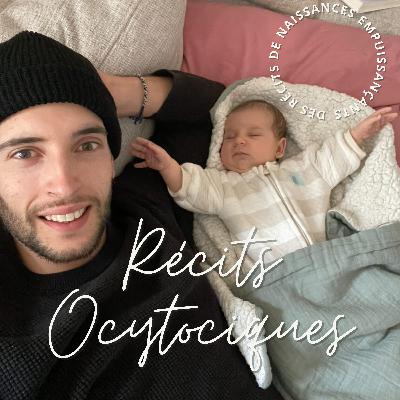 ÉPISODE 64 : Récits Ocytociques - Comme une étoile filante - premier bébé en ANA inopiné d'un papa - rencontre avec Jordan ÉPISODE 64 : Récits Ocytociques - Comme une étoile filante - premier bébé en ANA inopiné d'un papa - rencontre avec Jordan
