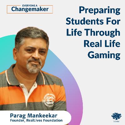 Preparing Students For Life Through Real Life Gaming w/Parag Mankeekar Preparing Students For Life Through Real Life Gaming w/Parag Mankeekar