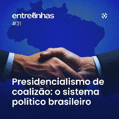 Presidencialismo de Coalizão: como funciona o sistema político brasileiro | Entrelinhas Inteligov #31 Presidencialismo de Coalizão: como funciona o sistema político brasileiro | Entrelinhas Inteligov #31