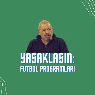 Futbol Tartışma Programları | Yasaklansın