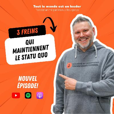 Ép. 132 - 3 freins qui maintiennent le statu quo