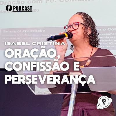 FUNDAMENTOS DA FÉ EP 03 ORAÇÃO,CONFISSÃO E PERSEVERANÇA 25/01/26 | ISABEL CRISTINA FUNDAMENTOS DA FÉ EP 03 ORAÇÃO,CONFISSÃO E PERSEVERANÇA 25/01/26 | ISABEL CRISTINA