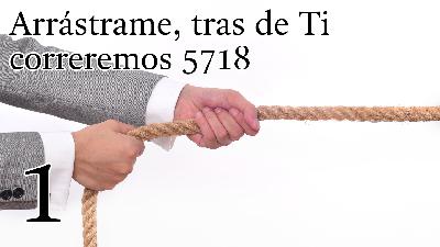 Arrástrame, tras de Ti correremos 5718 - 2
