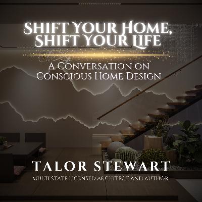 Shift Your Home, Shift Your Life: A Conversation on Conscious Home Design