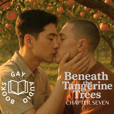 Chapter 7 | Beneath the Tangerine Trees (Author-Narrated)