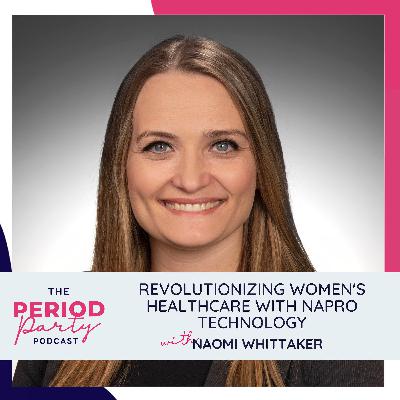 336: Revolutionizing Women's Healthcare with NaPro Technology with Naomi Whittaker