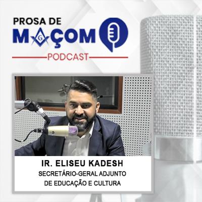 #45 Podcast – Prosa de Maçom - Mensagem Eliseu Kadesh #45 Podcast – Prosa de Maçom - Mensagem Eliseu Kadesh