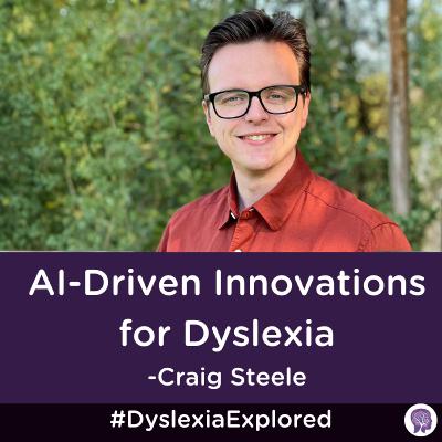 #166: AI-Driven Innovations for Dyslexia with Craig Steele