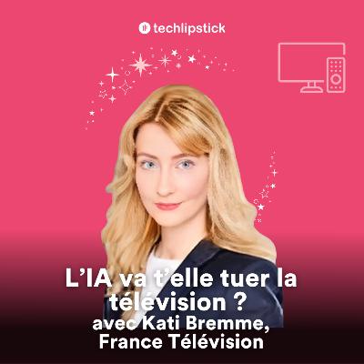 'Avec l'IA, il faut revenir à l'essentiel du métier de l'information' - Regards d'une experte de l'innovation dans les médias, Kati Bremme, France Télévision - #104 'Avec l'IA, il faut revenir à l'essentiel du métier de l'information' - Regards d'une experte de l'innovation dans les médias, Kati Bremme, France Télévision - #104