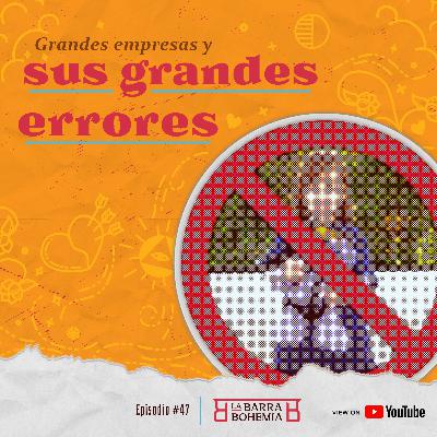 Ep #47 - Grandes empresas y sus grandes errores