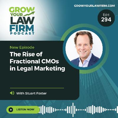 The Rise of Fractional CMOs in Legal Marketing With Stuart Foster