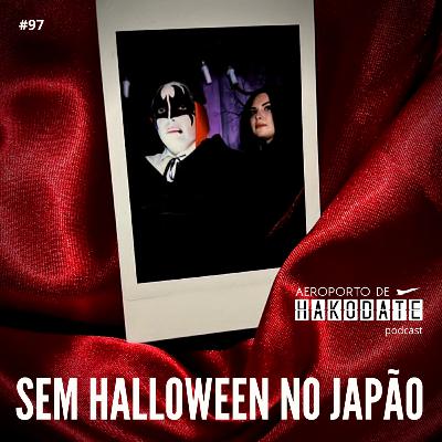 “SEM Halloween no Japão” #97 (31/10/2023)