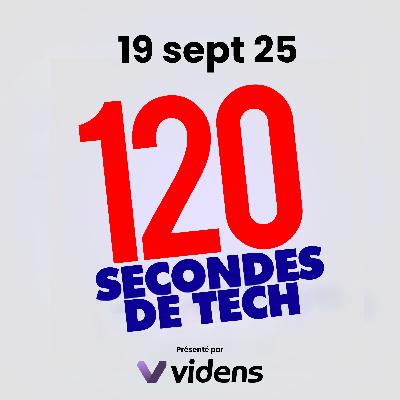 120 secondes de Tech / 19 sept 2025