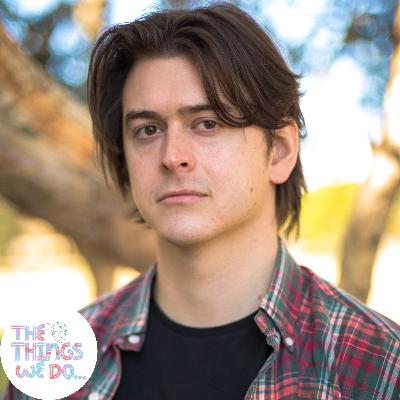 The Things We Do... - Interview with Lachlan Crosweller The Things We Do... - Interview with Lachlan Crosweller