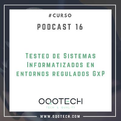 16. Curso "Testeo de Sistemas Informatizados en entornos regulados GxP"