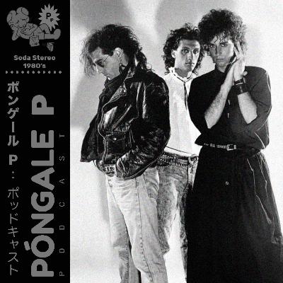 Ep.56 Soda Stereo de 1984 a 1989 (Homónimo, Nada personal, Signos y Doble Vida)