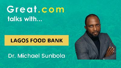 #652 Great.com Talks With... Lagos Food Bank