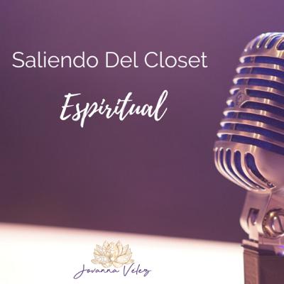 Por qué "Saliendo Del Closet Espiritual"