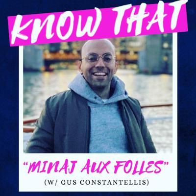Minaj Aux Folles (w/ Gus Constantellis)